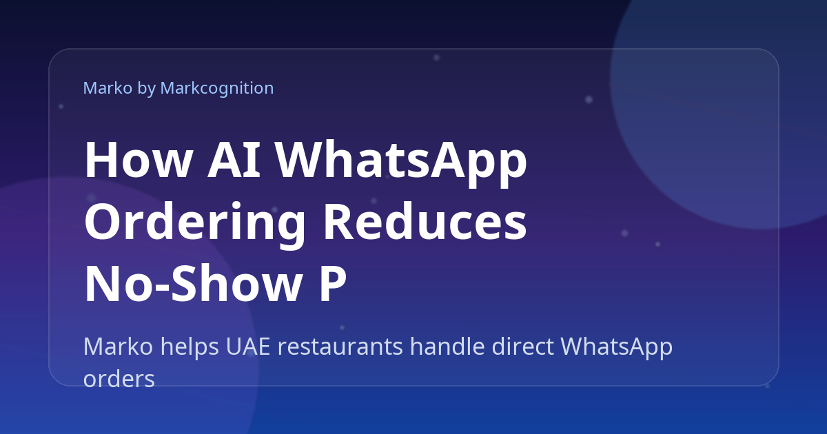 How AI WhatsApp Ordering Reduces No-Show Pickups for UAE Restaurants