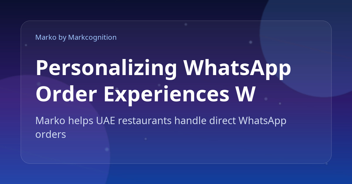 Personalizing WhatsApp Order Experiences Without Hiring More Agents