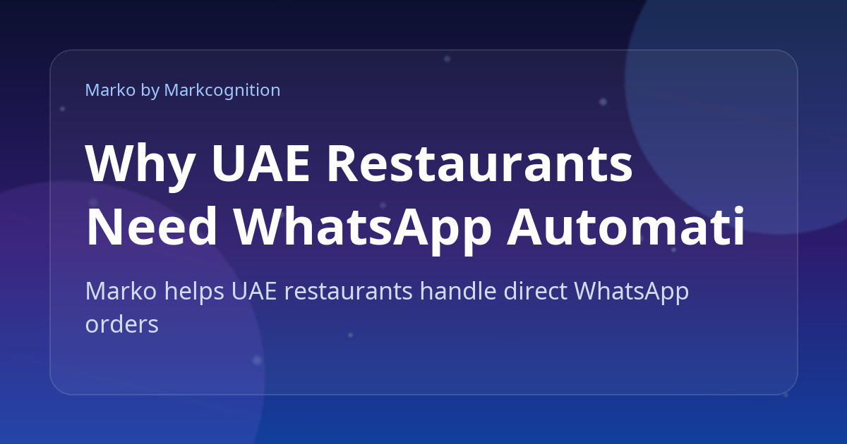 Why UAE Restaurants Need WhatsApp Automation Beyond a Basic Chatbot